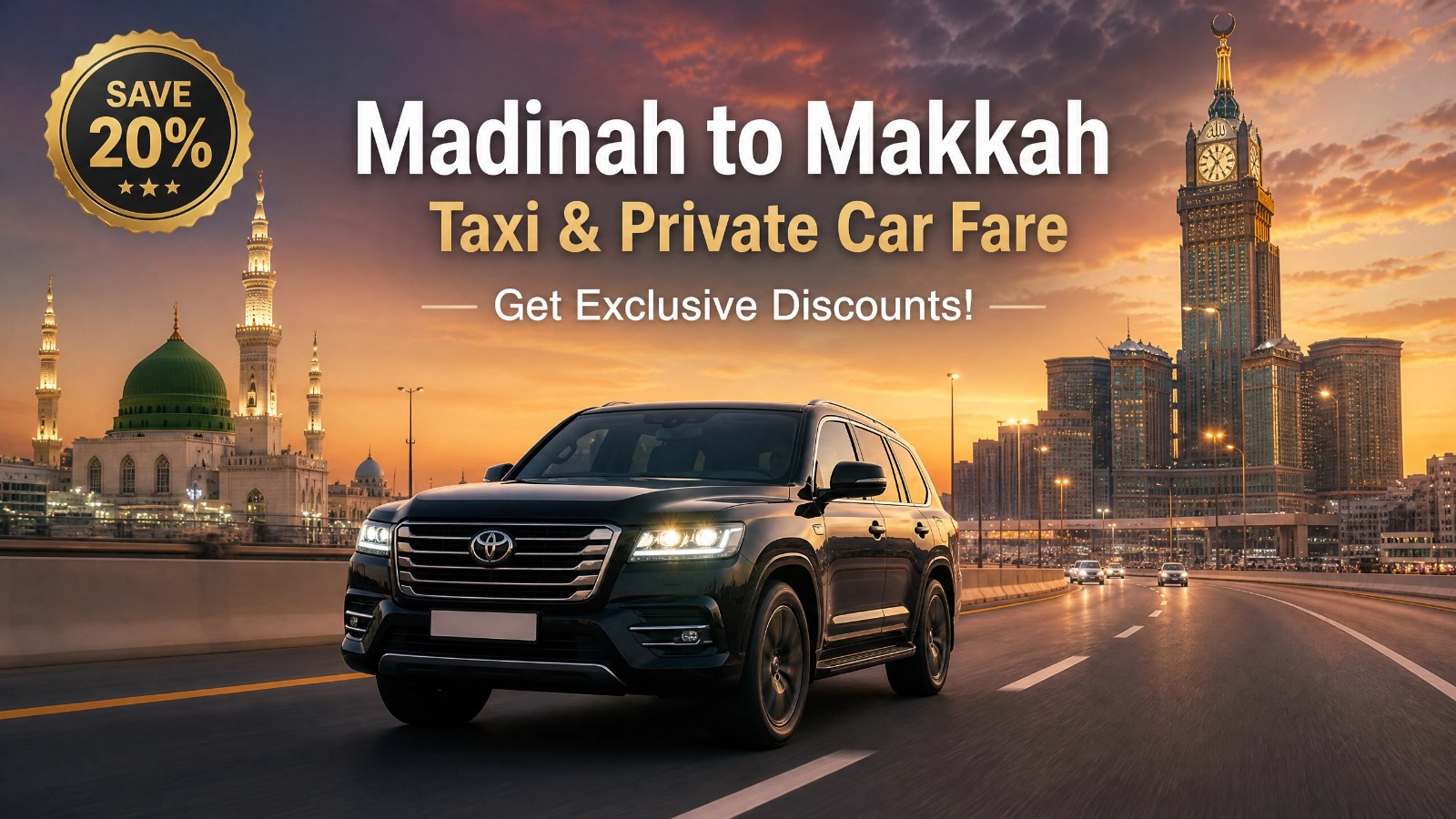 Madinah to Makkah Taxi and Private Car Fare - Get Discounts